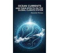 Ocean Currents and Their Effects on the Global Climate System