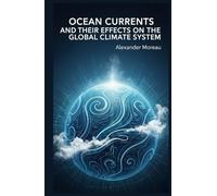 Ocean Currents and Their Effects on the Global Climate System