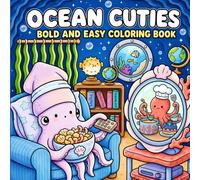 Ocean Cuties: Bold and Easy Coloring Book with Adorable Underwater Friends, Cozy Sea Adventures, and Relaxing Marine Designs for Adults, Teens, and Seniors