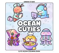 Ocean Cuties : Coloring Book for Kids and Adults Featuring Super Cute Underwater Characters with Fun and Simple Designs for Relaxation and Stress Relief