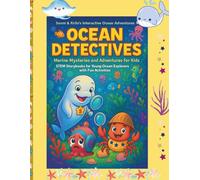 Ocean Detectives - Marine Mysteries and Adventures for Kids: STEM Storybooks for Young Ocean Explorers with Fun Activities