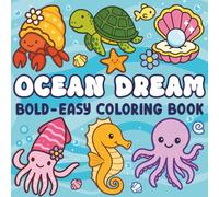 Ocean Dream: Coloring Book for Kids and Adults, 40 Bold and Easy Sea Life Designs for Relaxation (Bold & Easy Coloring)