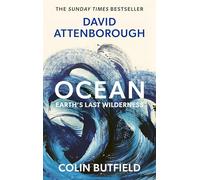 Ocean: Earth's Last Wilderness - THE LANDMARK NEW BOOK BY DAVID ATTENBOROUGH