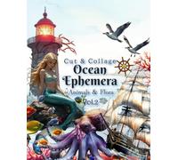 Ocean Ephemera Animals & Flora Cut & Collage Book Vol.2: For Collage, Mixed Media, Junk Journal, Scrapbook, Made Card, Decoupage