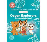 Ocean Explorers: Dot-to-Dot Book for Kids Ages 4-8: Fun Connect the Dots Activity Book with Ocean and Sea Creature Puzzles for Kids