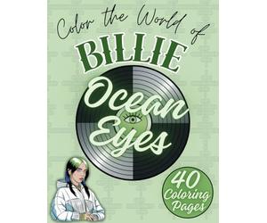 Ocean Eyes: Billie Inspired Coloring Book - 40 Unique Illustrations Reflecting her Music, Style and Emotions for Fans of all Ages