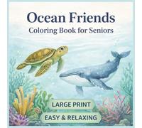 Ocean Friends Bold & Easy Coloring Book for Seniors: 57 Large-Print Designs for Relaxation - Sea Creatures, Coastal Life, Underwater Wonders & Ocean Scenes