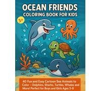 OCEAN FRIENDS COLORING BOOK FOR KIDS: 40 Fun and Easy Cartoon Sea Animals to Color - Dolphins, Sharks, Turtles, Whales, and More! Perfect for Boys and Girls Ages 3-8