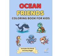 Ocean Friends: Coloring Book for Kids, Featuring Under the Sea Animals & Things: 50 Adorable Sea Creatures to Color - Whales, Sharks, Octopus, and More!