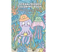 Ocean Friends: Jellyfish Dreams & Octopus Adventures: Cute Sea Creatures, Ocean Animals & Underwater Adventures Coloring Book for Kids