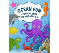 Ocean Fun: Coloring Book for Kids Ages 4-8: 50 Cute Ocean Animals to Color - Whales, Dolphins, Sharks, Crabs, Jellyfish, Starfish & Corals