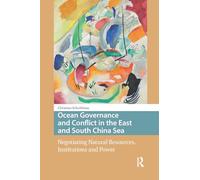 Ocean Governance and Conflict in the East and South China Sea: Negotiating Natural Resources, Institutions and Power