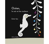 Ocean, le noir et les couleurs - Emilie Vast - Memo Eds - relié - Album éveil dès la naissance