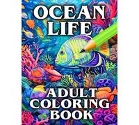 Ocean Life Adult Coloring Book: Relax & Unwind with this Gorgeous Collection of Colouring Pages Featuring Stunning Sea Life - The Perfect Gift For Nature Lovers Everywhere