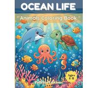 Ocean Life Animals Coloring Book for Kids Ages 4-8: Fun and Easy Sea Creatures Coloring Pages with Dolphins, Whales, Sharks, Turtles, Octopus, Fish ... Gift for Boys and Girls Who Love the Ocean
