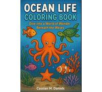 Ocean Life Coloring Book: Dive into a World of Wonder Beneath the Waves
