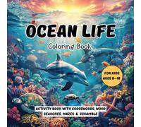 Ocean Life Coloring Book for Kids Ages 8-10: Fun Underwater Activity Book with Crosswords, Word Searches, Mazes & Scramble | Educational Workbook for Boys and Girls Who Love Sea Animals