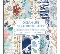 Ocean Life Scrapbook Paper: 12 Ocean Themed Designs - 48 Single Sided Sheets - High Quality Craft Paper Pad for Artists to Use in Collages, Junk Journals and Art Projects