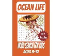 Ocean Life Word Search For Kids: Ocean Themed Word Search Puzzle Book for Ages 8-12 about Sea Animals, Marine Life, Underwater Adventure and More | ... Gift for Vacations, Holidays and Free Time