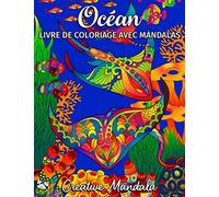 Océan - Livre de Coloriage avec Mandalas: Livre de Coloriage pour Adultes avec Animaux Aquatiques et Plantes Marines. Livre de Coloriage Anti Stress. Mandalas à Colorier