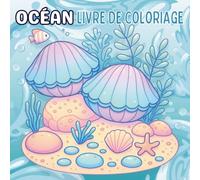 Océan Livre De Coloriage: Explorez les créatures marines et le magnifique monde sous-marin