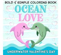 Ocean Love - Bold & Simple Coloring Book: An Underwater Valentine's Day