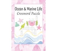 Ocean & Marine Life Crossword Puzzle Book: Explore Sea Creatures, Coral Reefs, and Ocean Wonders-One Puzzle at a Time