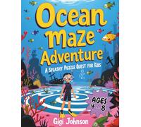 Ocean Maze Adventure: A Splashy Puzzle Quest for Kids Ages 4-8|Featuring 50 Mazes With Solutions