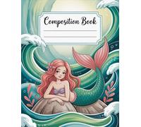 Ocean Mermaid Composition Book: 120 Pages Illustratedphoto Style for School Notes, Creative Writing, and Journaling, Perfect for Kids and Teens, Great for Birthday Gifts