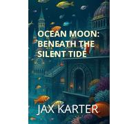 OCEAN MOON: BENEATH THE SILENT TIDE