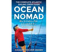 OCEAN NOMAD: The Complete Atlantic Sailing Crew Guide - How to Catch a Ride & Contribute to a Healthier Ocean