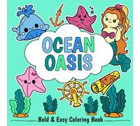 Ocean Oasis Bold & Easy Coloring Book: Fanciful Coloring pages featuring Oceanic and Aquatic Designs for Kids Ages Four to Eight Creativity
