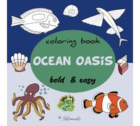 Ocean Oasis Coloring Book: Bold and Easy to Color Designs and Thick Lines Underwater Fishes Adventure, Cute Illustrations with Bold Lines Designs for ... Featuring Sea Creatures, Marine Life and More