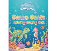 Ocean Oasis Relaxing Coloring Book: Peaceful Sea Life Designs for Stress Relief, Mindfulness & Calm Creativity
