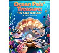 Ocean Pals’ Treasure: The Day the Sea Lost Its Song: Five Brave Sea Friends, Five Kindness Trials, and the Music That Came Back Louder Than Ever