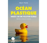 Océan plastique Nelly Pons (Auteur), Cyril Dion (Collection dirigée par), François Sarano (Préface)