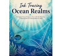 Ocean Realms Ink Tracing Journey Reverse Coloring Book for Adults: 30 Original Ocean Designs to Trace with a Black Pen