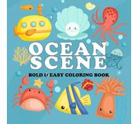 Ocean Scene Bold & Easy Coloring Book: Big, Simple, and Adorable Sea Life Scenes for Creative and Relaxing Moments | Perfect for Kids and Adults