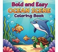 Ocean Scene: Bold & Easy Sea Life Coloring Book: Relaxing Ocean Scenes: Easy and Bold Sea Life Coloring for Kids, Adults & Seniors