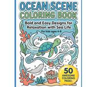 Ocean Scene Coloring Book for Kids Ages 4-8: 50 Bold and Easy Sea Life Designs for Fun & Relaxation
