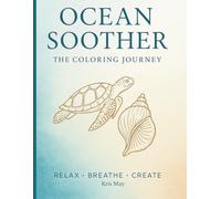 Ocean Soother: A Mindful Coloring Journey. Relaxing coloring book for adults. Stress relief activity book: Ocean themed coloring pages. Mindfulness ... care and mindfull puzzle with reflections.