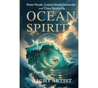 OCEAN SPIRIT: Water Rituals, Coastal Nature Connection, and Ocean Spirituality