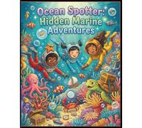 Ocean Spotter: Hidden Marine Adventures: 70-Page Seek-and-Find Puzzle Book with 35 Hidden Object Scenes, Rhyming Riddles, Ocean Facts, and 35 Blank Drawing Pages for Kids Ages 6-10