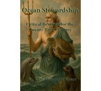 Ocean Stewardship: Critical Bearings for the Twenty-First Century