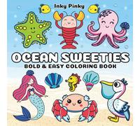 Ocean Sweeties: Bold and Easy Coloring Book for Adults and Kids Featuring Cute Ocean Animals and Relaxing Underwater Sea Life