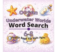 Ocean & Underwater Worlds Puzzle Book for Kids Ages 6-8: 80+ fun and engaging word search puzzles for learning focus, problem solving, critical thinking, screen-free activity, and confidence building