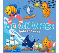 Ocean Vibes Bold and Easy Coloring Book: Ocean Vibes Bold and Easy Coloring Book - Relaxing Underwater Scenes with Dolphins, Whales, and Sea Creatures for Kids and Beginners