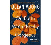 Ocean Vuong - On Earth We're Briefly Gorgeous 'A masterpiece - E245z