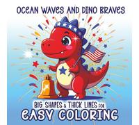 Ocean Waves & Dino Braves: A 4th of July Coloring Adventure for Kids: A Big, Bold 4th of July Coloring Book for Kids with Dinosaurs, Sea Creatures & Patriotic Fun