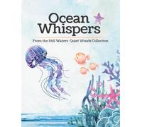 Ocean Whispers: A Coloring Book from the Still Waters Quiet Woods Collection